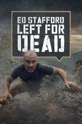 Ed Stafford: Left For Dead streaming